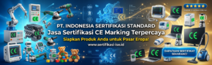 "Standar Produk Ekspor Eropa CE Marking - PT Indonesia Sertifikasi Standard bantu UKM Indonesia".